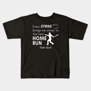 Every Strike Brings Me Closer to Home Run Babe Ruth Kids T-Shirt